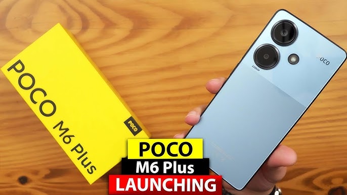 POCO M6 Plus 5G: 512GB तक इंटरनल स्टोरेज के साथ लॉन्च , जाने क्या है खास